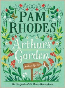 Read more about the article Arthur’s Garden: Up the Garden Path, Down Memory Lane – with Pam Rhodes