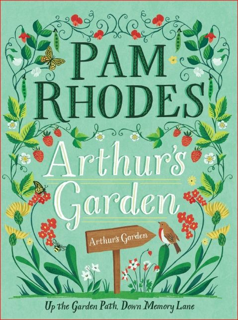 You are currently viewing Arthur’s Garden: Up the Garden Path, Down Memory Lane – with Pam Rhodes
