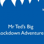 Link to video of Mr Ted's Big Lockdown Adventure